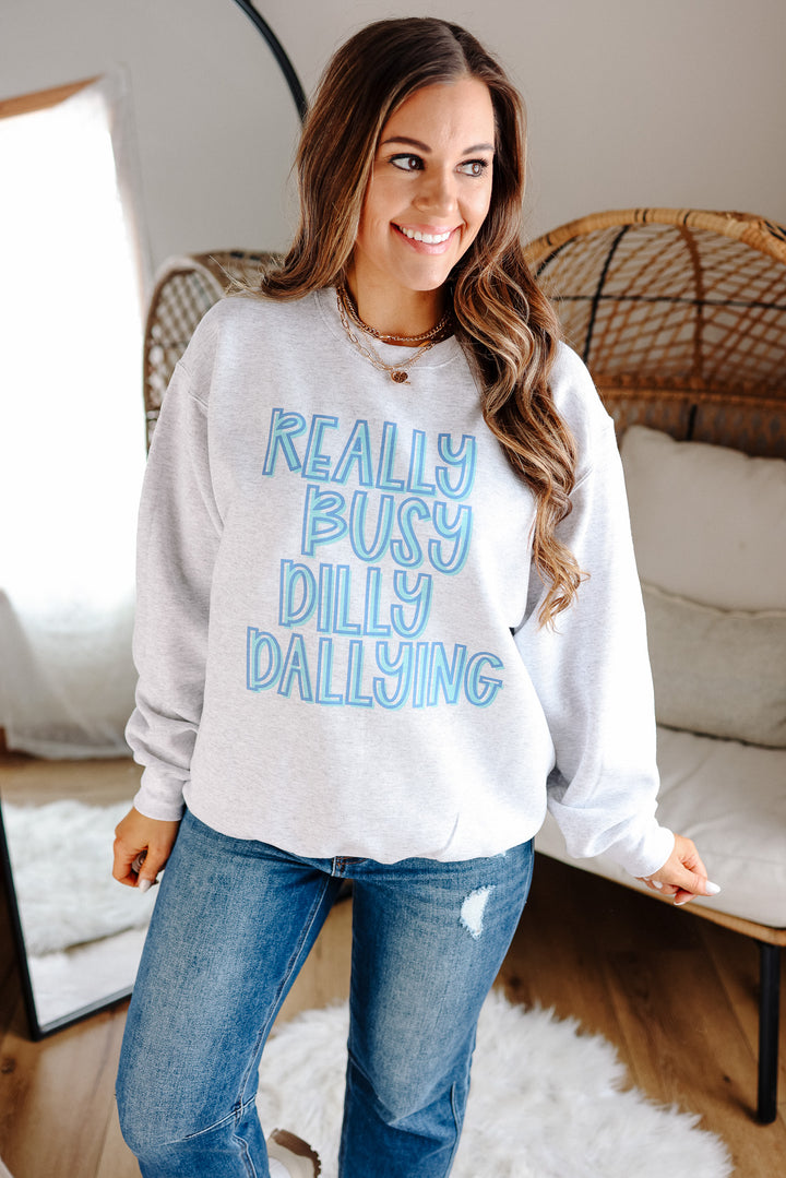 Really Busy Dilly Dallying Crewneck Sweatshirt - Ash Grey