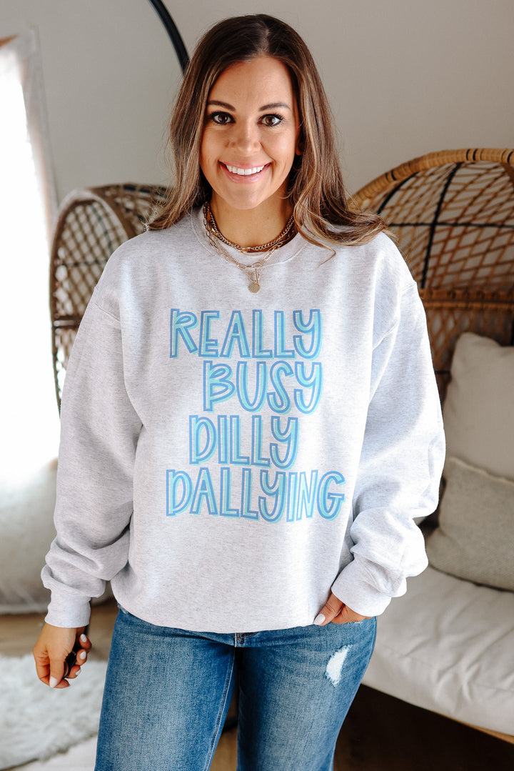 Really Busy Dilly Dallying Crewneck Sweatshirt - Ash Grey